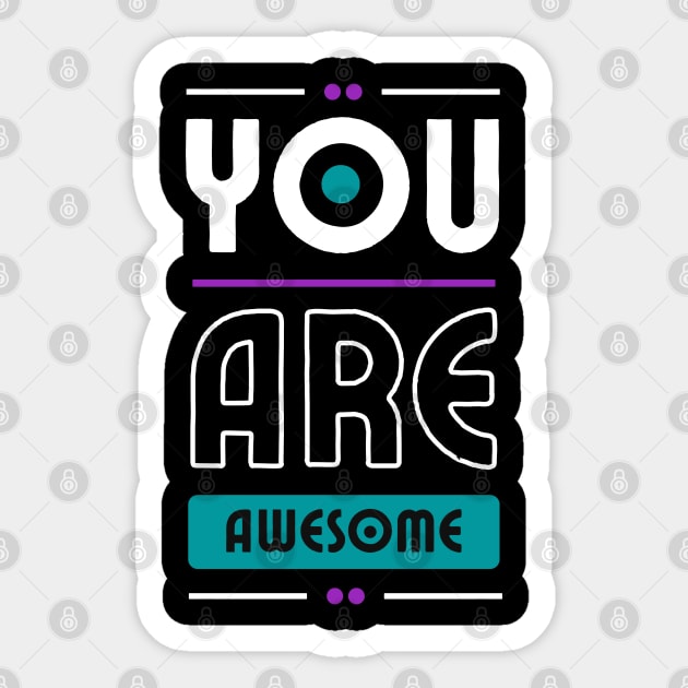 You Are Awesome Sticker by Goodprints